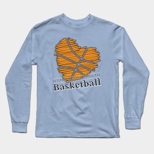 My heart belongs to BASKETBALL Long Sleeve T-Shirt